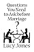 Questions You Need to Ask before Marriage