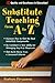 Substitute Teaching from A to Z by Barbara Pressman Substitute Teaching from A to Z by Barbara Pressman
