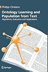 Ontology Learning and Population from Text: Algorithms, Evaluation and Applications