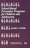 School-Based Prevention Programs for Children and Adolescents (Developmental Clinical Psychology and Psychiatry)