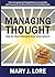 Managing Thought: How Do Your Thoughts Rule Your World