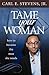 Tame Your Woman: Be the Man...