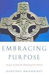 Embracing Purpose: Essays on God, the World and the Church