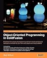 Object-Oriented Programming in ColdFusion Object-Oriented Programming in ColdFusion