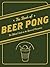 The Book of Beer Pong by Ben Applebaum