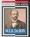 W.E.B. Du Bois: Civil Rights Activist, Author, Historian (Transcending Race in America)