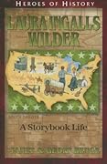 Laura Ingalls Wilder: A Storybook Life