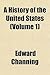A History Of The United States Volume 1 by Edward Channing