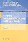 Advances in Information Security and Its Application: Third International Conference, ISA 2009, Seoul, Korea, June 25-27, 2009. Proceedings (Communications in Computer and Information Science, 36)