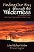 Finding Our Way through the Wilderness by John Michael Helms