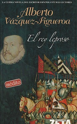 Portada de El rey leproso, de Alberto Vázquez-Figueroa