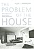 The Problem of the House: F...