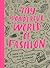 My Wonderful World of Fashion: A Book for Drawing, Creating and Dreaming