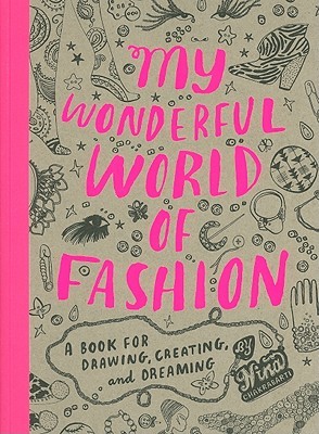 My Wonderful World of Fashion: A Book for Drawing, Creating and Dreaming (Paperback)