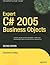 Expert C# 2005 Business Objects by Rockford Lhotka