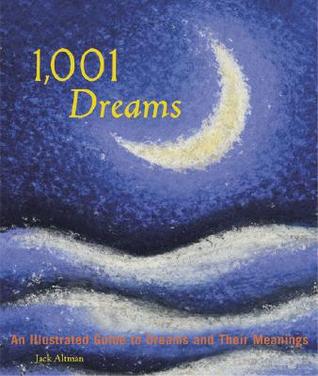 1,001 Dreams: An Illustrated Guide to Dreams and Their Meanings (Paperback)