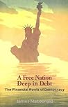 A Free Nation Deep in Debt: The Financial Roots of Democracy A Free Nation Deep in Debt: The Financial Roots of Democracy