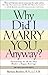 Why Did I Marry You Anyway?...