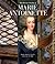 The Private Realm of Marie Antoinette by Marie-France Boyer