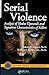 Serial Violence: Analysis of Modus Operandi and Signature Characteristics of Killers (Practical Aspects of Criminal and Forensic Investigations)