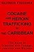 COCAINE AND HEROIN TRAFFICKING IN THE CARIBBEAN: THE CASE OF TRINIDAD AND TOBAGO, JAMAICA AND GUYANA