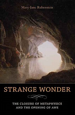 Strange Wonder: The Closure of Metaphysics and the Opening of Awe (Insurrections: Critical Studies in Religion, Politics, and Culture)