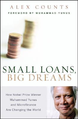 Small Loans, Big Dreams: How Nobel Prize Winner Muhammad Yunus and Microfinance are Changing the World (Hardcover)