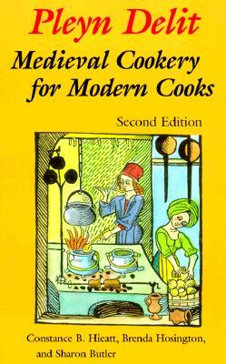 Pleyn Delit: Medieval Cookery for Modern Cooks (Paperback)