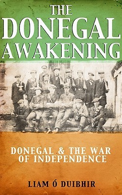 The Donegal Awakening: Donegal & the War of Independence (Paperback)