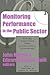 Monitoring Performance in the Public Sector: Future Directions from International Experience (Comparative Policy Evaluation)