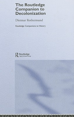 The Routledge Companion to Decolonization (Routledge Companions to History)