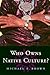 Who Owns Native Culture