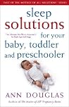 Sleep Solutions for Your Baby, Toddler and Preschooler: The Ultimate No-Worry Approach for Each Age and Stage Sleep Solutions for Your Baby, Toddler and Preschooler: The Ultimate No-Worry Approach for Each Age and Stage