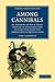 Among Cannibals: An Account of Four Years' Travels in Australia and of Camp Life with the Aborigines of Queensland (Cambridge Library Collection - Linguistics)