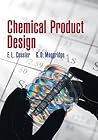 Chemical Product Design (Cambridge Series in Chemical Engineering)
