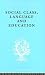 Social Class Language and Education (International Library of Sociology)