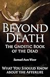 Beyond Death: The Gnostic Book of the Dead