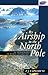 By Airship to the North Pol...