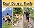 Best Denver Trails: for Hikers, Families, Runners, & Dog Lovers (Just for)
