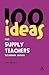 100 Ideas for Supply Teachers: Secondary Edition (Continuum One Hundreds, 3)