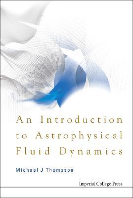 Introduction to astrophysical fluid dynamics, an (Paperback)