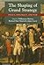 The Shaping of Grand Strategy: Policy, Diplomacy, and War