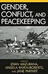 Gender, Conflict, and Peacekeeping (War and Peace Library)