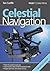 Celestial Navigation: Learn How to Master One of the Oldest Mariner's Arts
