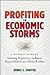 Profiting in Economic Storms: A Historic Guide To Surviving Depression, Deflation, HyperInflation, and Market Bubbles