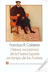 Historia economica de la Nueva Espana en tiempo de los Austrias/ Economic History of New Spain in Time of the Austria (Economa) (Spanish Edition) Historia economica de la Nueva Espana en tiempo de los Austrias/ Economic History of New Spain in Time of the Austria (Economa) (Spanish Edition)