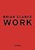 Brian Clarke: WORK