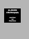 Al Jolson: A Bio-Discography Al Jolson: A Bio-Discography
