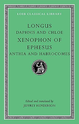 Longus, Daphnis and Chloe; Xenophon of Ephesus, Anthia and Habrocomes (Hardcover)