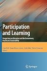 Participation and Learning: Perspectives on Education and the Environment, Health and Sustainability Participation and Learning: Perspectives on Education and the Environment, Health and Sustainability